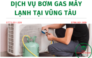 DỊCH VỤ BƠM GAS MÁY LẠNH TẠI VŨNG TÀU