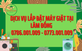 DỊCH VỤ LẮP ĐẶT MÁY GIẶT TẠI LÂM ĐỒNG 0786.001.009