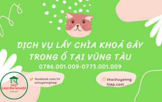 DỊCH VỤ LẤY CHÌA KHOÁ GÃY TRONG Ổ TẠI VŨNG TÀU 0786.001.009