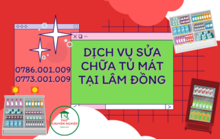 DỊCH VỤ SỬA CHỮA TỦ MÁT TẠI LÂM ĐỒNG 0786.001.009