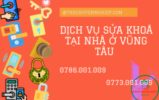 DỊCH VỤ SỬA KHOÁ TẠI NHÀ Ở VŨNG TÀU 0786.001.009