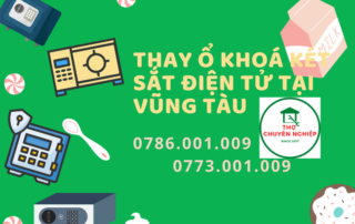 THAY Ổ KHOÁ KÉT SẮT ĐIỆN TỬ TẠI VŨNG TÀU 0786.001.009