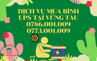 DỊCH VỤ MUA BÌNH UPS TẠI VŨNG TÀU 0786.001.009