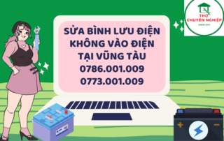 SỬA BÌNH LƯU ĐIỆN KHÔNG VÀO ĐIỆN TẠI VŨNG TÀU 0786.001.009