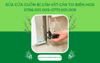 SỬA CỬA CUỐN BỊ CẤN VẬT CẢN TẠI BIÊN HOÀ 0786.001.009