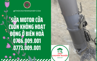 SỬA MOTOR CỬA CUỐN KHÔNG HOẠT ĐỘNG Ở BIÊN HOÀ 0786.009.001