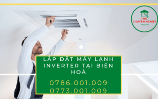 LẮP ĐẶT MÁY LẠNH INVERTER TẠI BIÊN HOÀ 0786 001 009