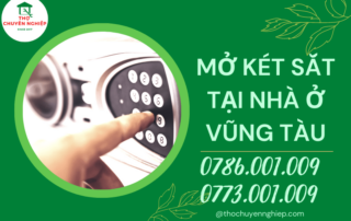 MỞ KÉT SẮT TẠI NHÀ Ở VŨNG TÀU 0786 001 009