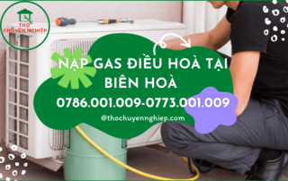 NẠP GAS ĐIỀU HOÀ TẠI BIÊN HOÀ 0786 001 009