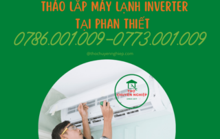 THÁO LẮP MÁY LẠNH INVERTER TẠI PHAN THIẾT 0786 001 009