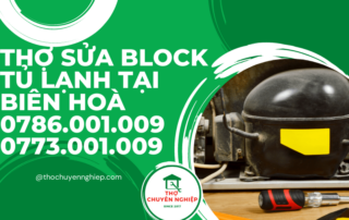 THỢ SỬA BLOCK TỦ LẠNH TẠI BIÊN HOÀ 0786 001 009