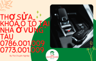 THỢ SỬA KHOÁ Ô TÔ TẠI NHÀ Ở VŨNG TÀU 0786 001 009