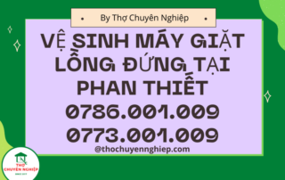 VỆ SINH MÁY GIẶT LỒNG ĐỨNG TẠI PHAN THIẾT 0786 001 009