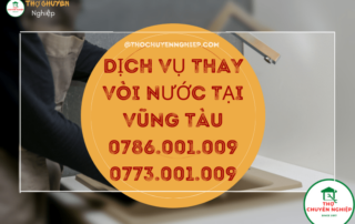 DỊCH VỤ THAY VÒI NƯỚC TẠI VŨNG TÀU 0786 001 009