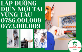 LẮP ĐƯỜNG ĐIỆN MỚI TẠI VŨNG TÀU 0786 001 009