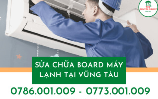 SỬA CHỮA BOARD MÁY LẠNH TẠI VŨNG TÀU 0786 001 009