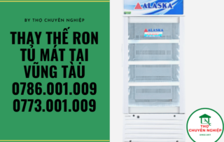 THAY THẾ RON TỦ MÁT TẠI VŨNG TÀU 0786 001 009