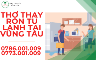 THỢ THAY RON TỦ LẠNH TẠI VŨNG TÀU 0786 001 009