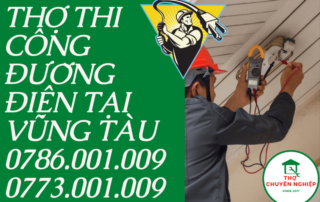 THỢ THI CÔNG ĐƯỜNG ĐIỆN TẠI VŨNG TÀU 0786 001 009