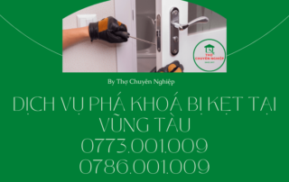 DỊCH VỤ PHÁ KHOÁ BỊ KẸT TẠI VŨNG TÀU 0786 001 009