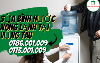 SỬA BÌNH NƯỚC NÓNG LẠNH TẠI VŨNG TÀU 0786 001 009