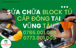 SỬA CHỮA BLOCK TỦ CẤP ĐÔNG TẠI VŨNG TÀU 0786 001 009