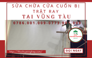 SỬA CHỮA CỬA CUỐN BỊ TRẬT RAY TẠI VŨNG TÀU 0786.001.009