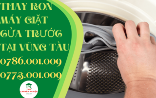 THAY RON MÁY GIẶT CỬA TRƯỚC TẠI VŨNG TÀU 0786 001 009