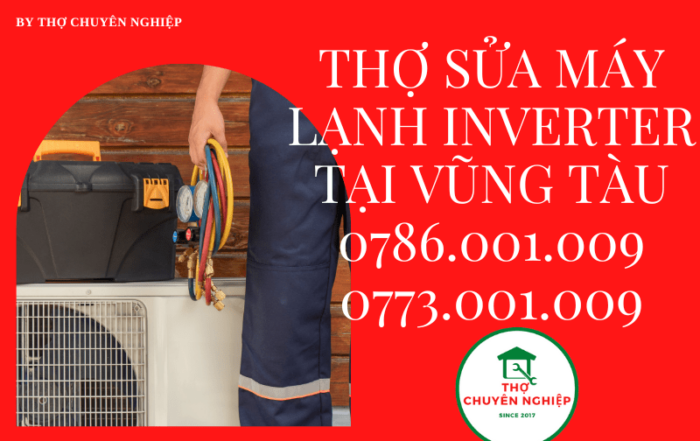 Tin Tức 5 THỢ SỬA MÁY LẠNH INVERTER TẠI VŨNG TÀU 0786 001 009