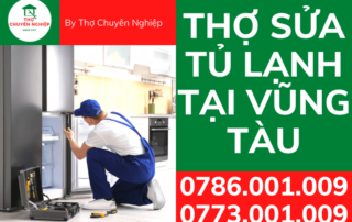 THỢ SỬA TỦ LẠNH TẠI VŨNG TÀU 0786 001 009