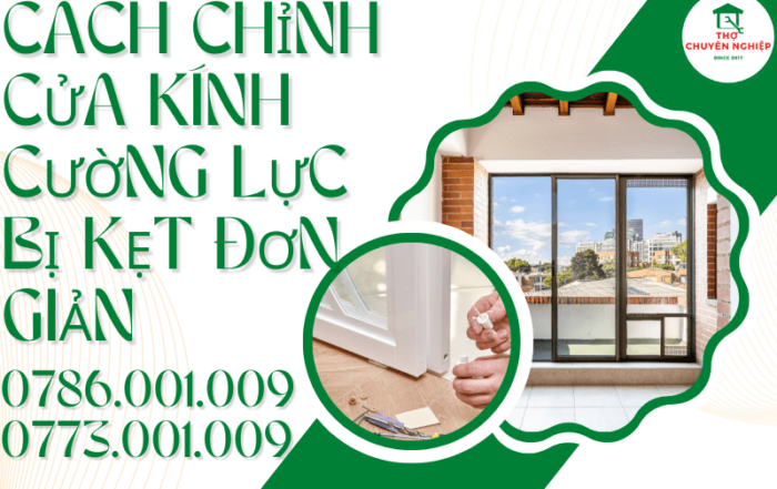 Tin Tức 3 CÁCH CHỈNH CỬA KÍNH CƯỜNG LỰC BỊ KẸT ĐƠN GIẢN 0773 001 009