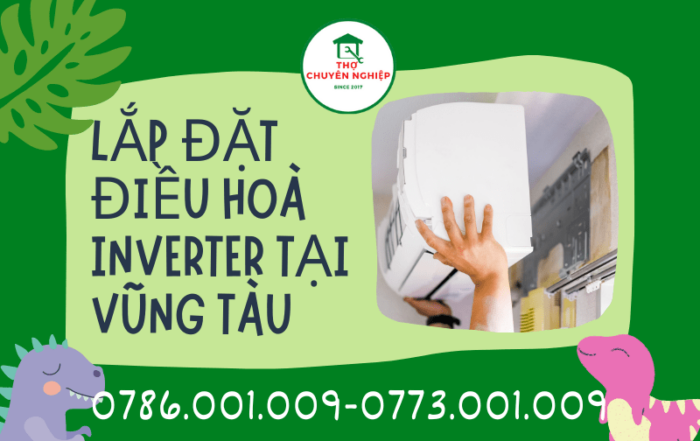 Tin Tức 4 LẮP ĐẶT ĐIỀU HOÀ INVERTER TẠI VŨNG TÀU 0786 001 009