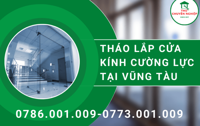 Tin Tức 3 THÁO LẮP CỬA KÍNH CƯỜNG LỰC TẠI VŨNG TÀU 0773 001 009