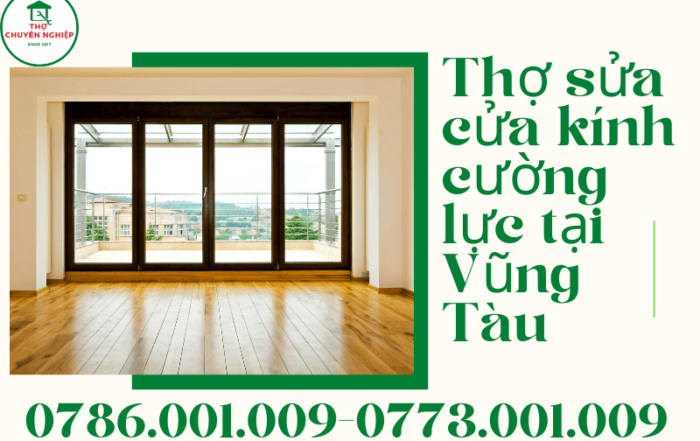 Tin Tức 2 THỢ SỬA CỬA KÍNH CƯỜNG LỰC TẠI VŨNG TÀU 0786 001 009
