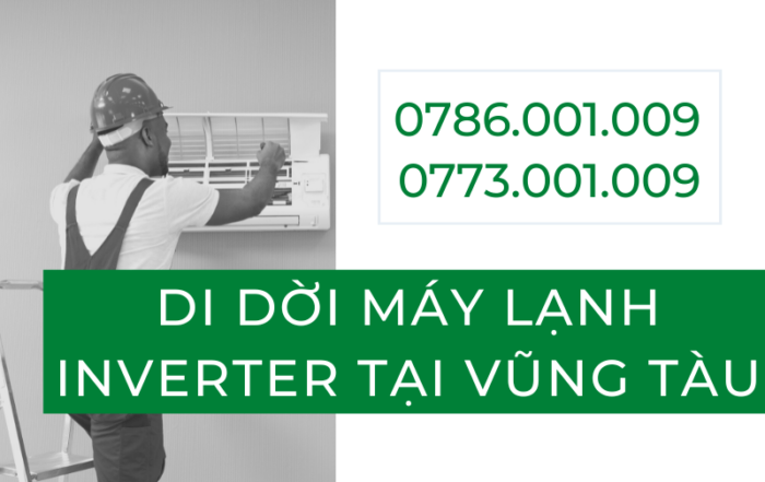 Tin Tức 4 DI DỜI MÁY LẠNH INVERTER TẠI VŨNG TÀU 0786 001 009