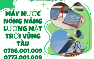 MÁY NƯỚC NÓNG NĂNG LƯỢNG MẶT TRỜI VŨNG TÀU 0786 001 009