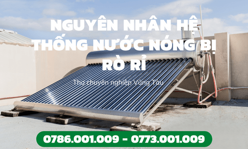 Tin Tức 4 NGUYÊN NHÂN HỆ THỐNG NƯỚC NÓNG BỊ RÒ RỈ 0786 001 009