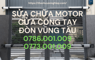 SỬA CHỮA MOTOR CỬA CỔNG TAY ĐÒN VŨNG TÀU