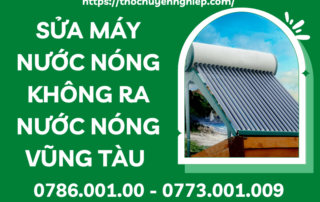 SỬA MÁY NƯỚC NÓNG KHÔNG RA NƯỚC NÓNG VŨNG TÀU 0773 001 009