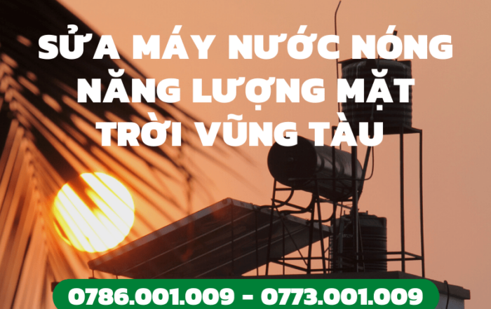 Tin Tức 3 SỬA MÁY NƯỚC NÓNG NĂNG LƯỢNG MẶT TRỜI VŨNG TÀU 0773 001 009
