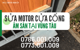 SỬA MOTOR CỬA CỔNG ÂM SÀN TẠI VŨNG TÀU 0786 001 009