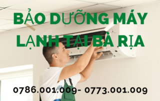 BẢO DƯỠNG MÁY LẠNH TẠI BÀ RỊA 0786 001 009