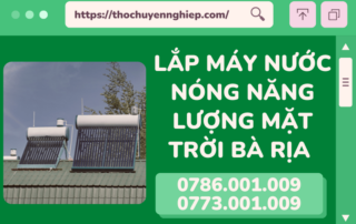 LẮP MÁY NƯỚC NÓNG NĂNG LƯỢNG MẶT TRỜI BÀ RỊA 0786 001 009