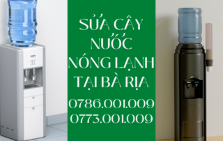 SỬA CÂY NƯỚC NÓNG LẠNH TẠI BÀ RỊA 0786 001 009