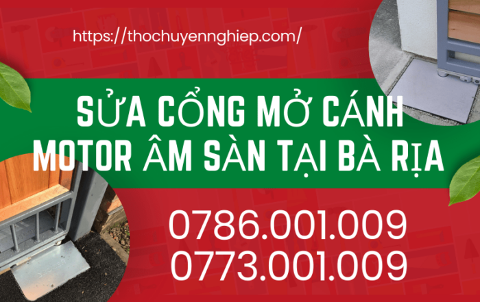 SỬA CỔNG MỞ CÁNH MOTOR ÂM SÀN TẠI BÀ RỊA 0773 001 009