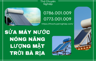 SỬA MÁY NƯỚC NÓNG NĂNG LƯỢNG MẶT TRỜI BÀ RỊA 0773 001 009