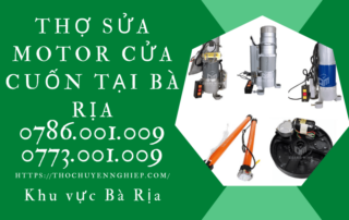 THỢ SỬA MOTOR CỬA CUỐN TẠI BÀ RỊA 0773 001 009