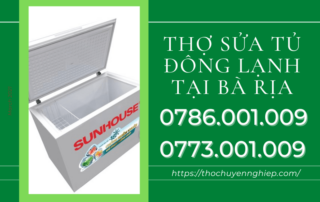 THỢ SỬA TỦ ĐÔNG LẠNH TẠI BÀ RỊA 0786 001 009