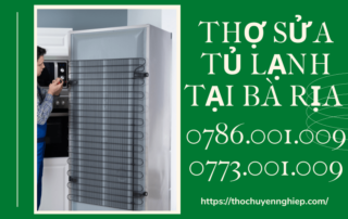 THỢ SỬA TỦ LẠNH TẠI BÀ RỊA 0786 001 009