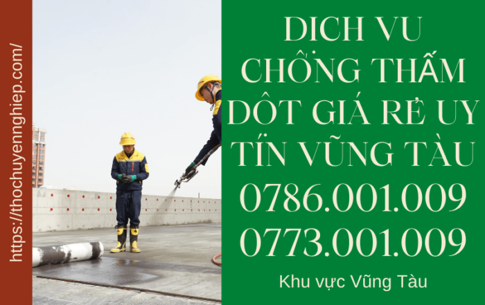 DỊCH VỤ CHỐNG THẤM DỘT GIÁ RẺ UY TÍN VŨNG TÀU 0773 001 009